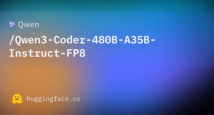Qwen3-Coder-480B-A35B-Instruct-FP8模型已经上线huggingface - 前沿快讯 - LINUX DO