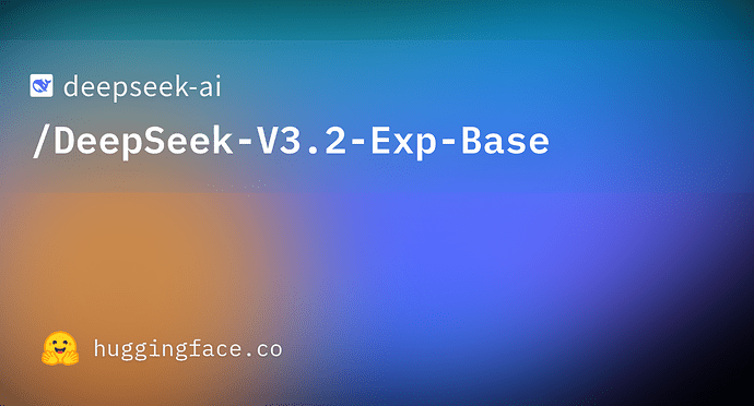 DeepSeek发布DeepSeek-V3.2-Exp (huggingface) - #4 - 前沿快讯 - LINUX DO