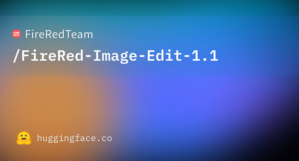 Fire Red Js FireRedTeam/FireRed-Image-Edit-1.1 权重已经发布 - 国产替代 - LINUX DO