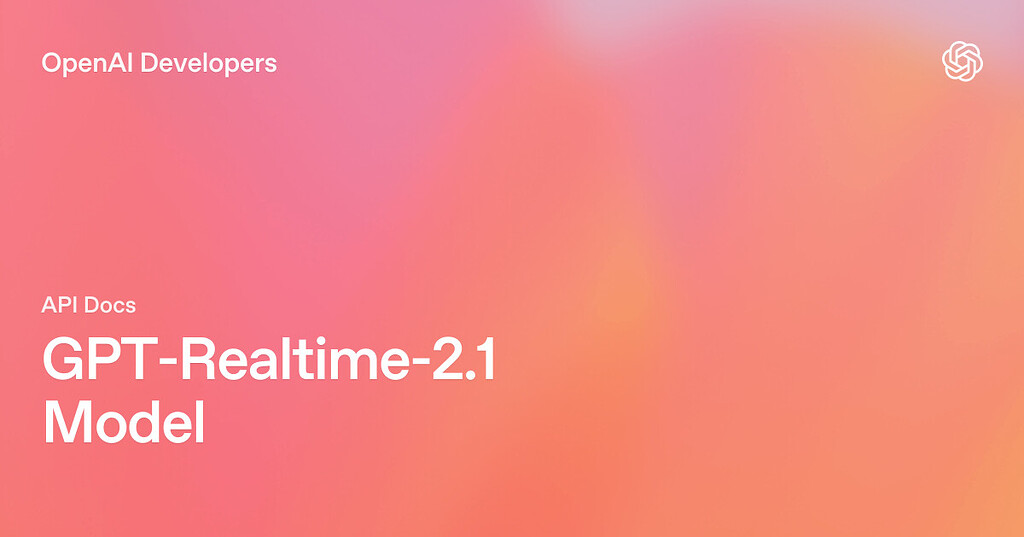 GPT Realtime 2.1 & 2.1 mini —— 小提升 - 前沿快讯 - LINUX DO
