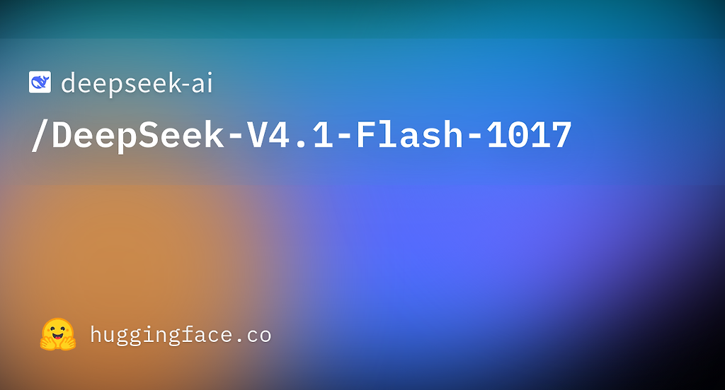 DeepSeek V4.1 Flash 1017开源 - 前沿快讯 - LINUX DO