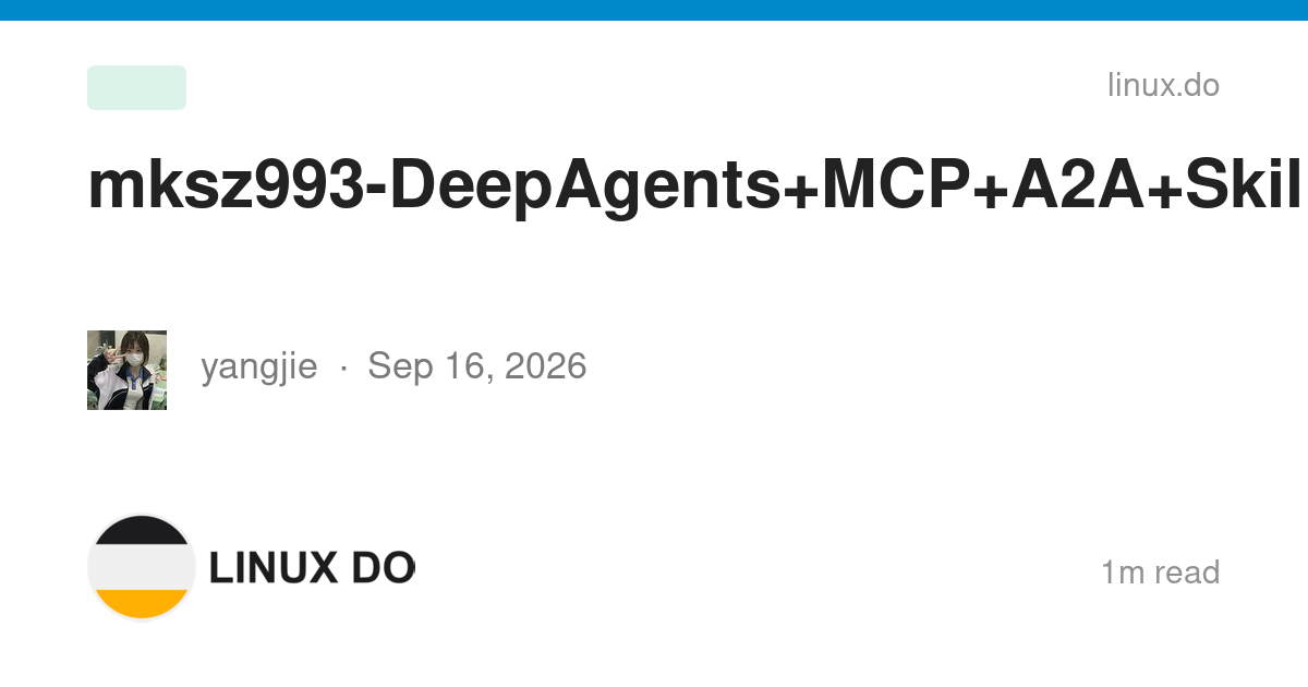 mksz993-DeepAgents+MCP+A2A+Skills超级多智能体全流程实战 - 网盘资源 - LINUX DO